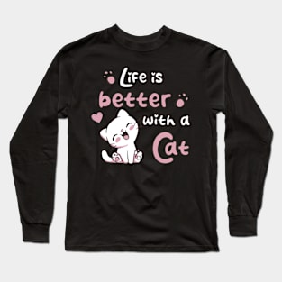 Life Is Better With A Cat Long Sleeve T-Shirt